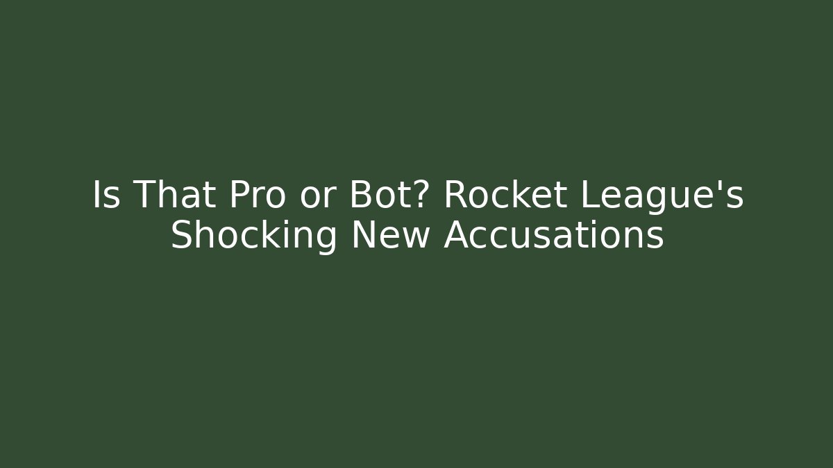 Is That Pro or Bot? Rocket League’s Shocking New Accusations - Método de Aprovação