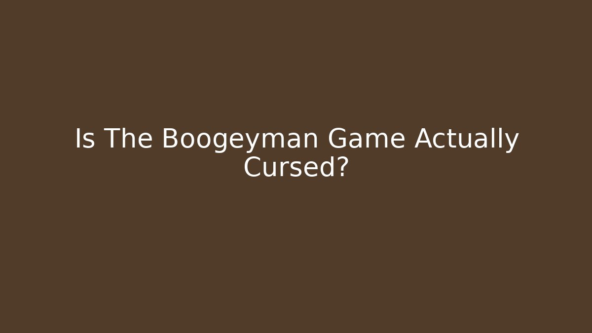 Is The Boogeyman Game Actually Cursed? - Método de Aprovação