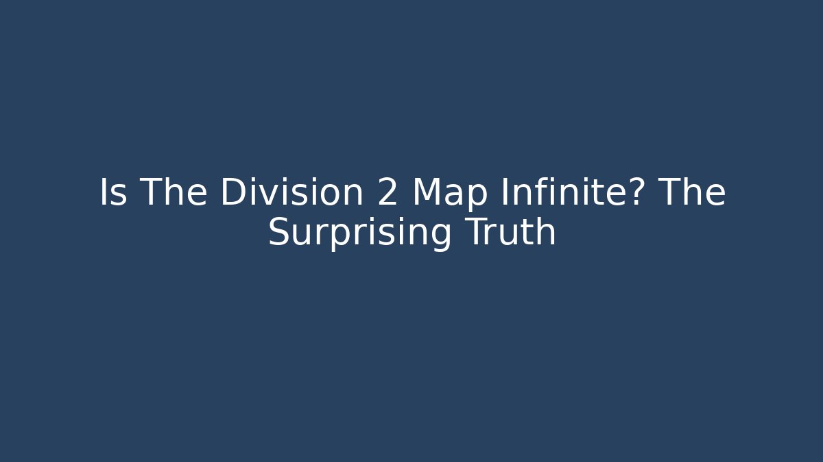 Is The Division 2 Map Infinite? The Surprising Truth - Método de Aprovação