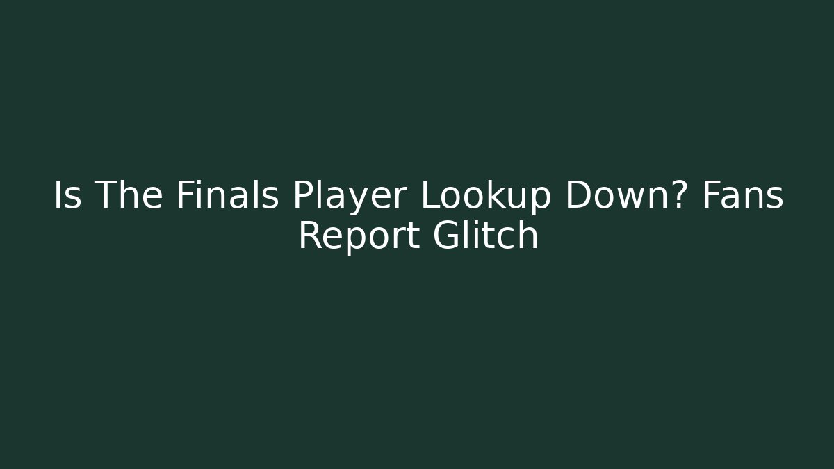 Is The Finals Player Lookup Down? Fans Report Glitch