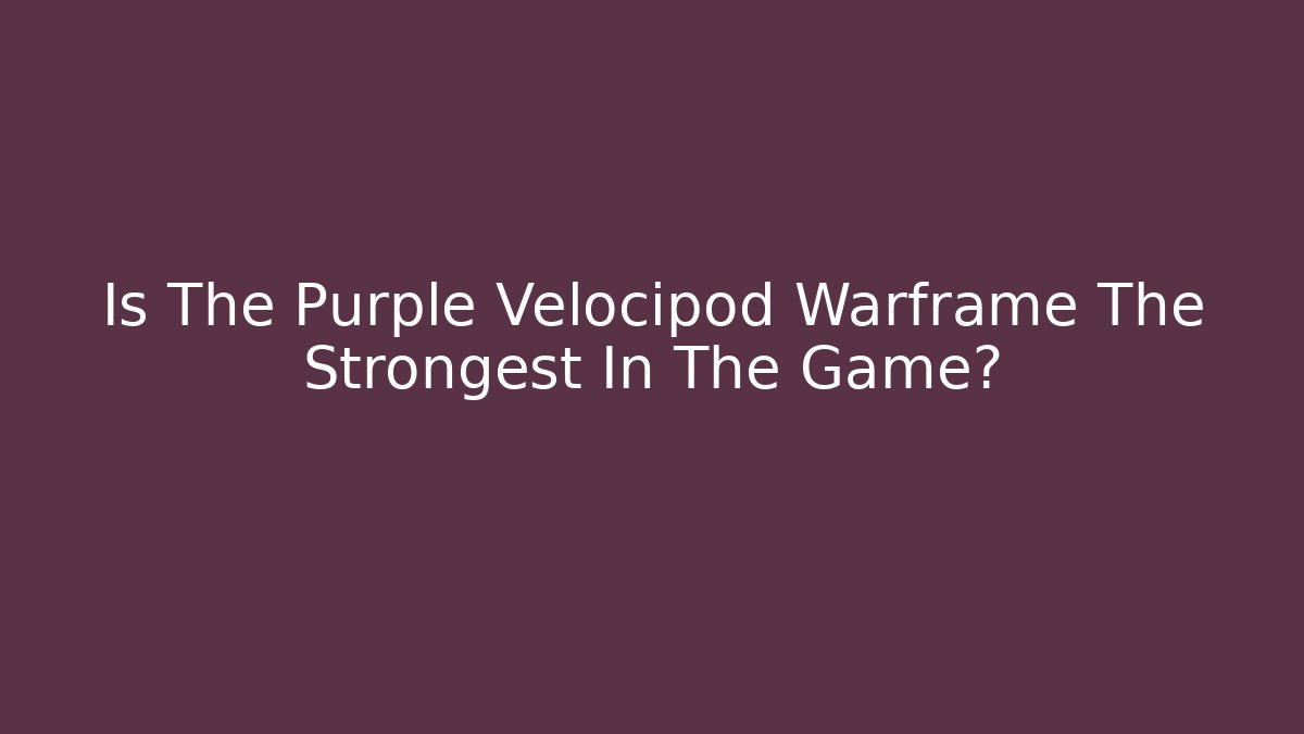 Is The Purple Velocipod Warframe The Strongest In The Game? - Método de Aprovação
