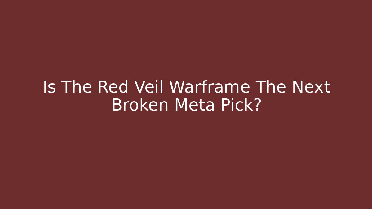 Is The Red Veil Warframe The Next Broken Meta Pick?