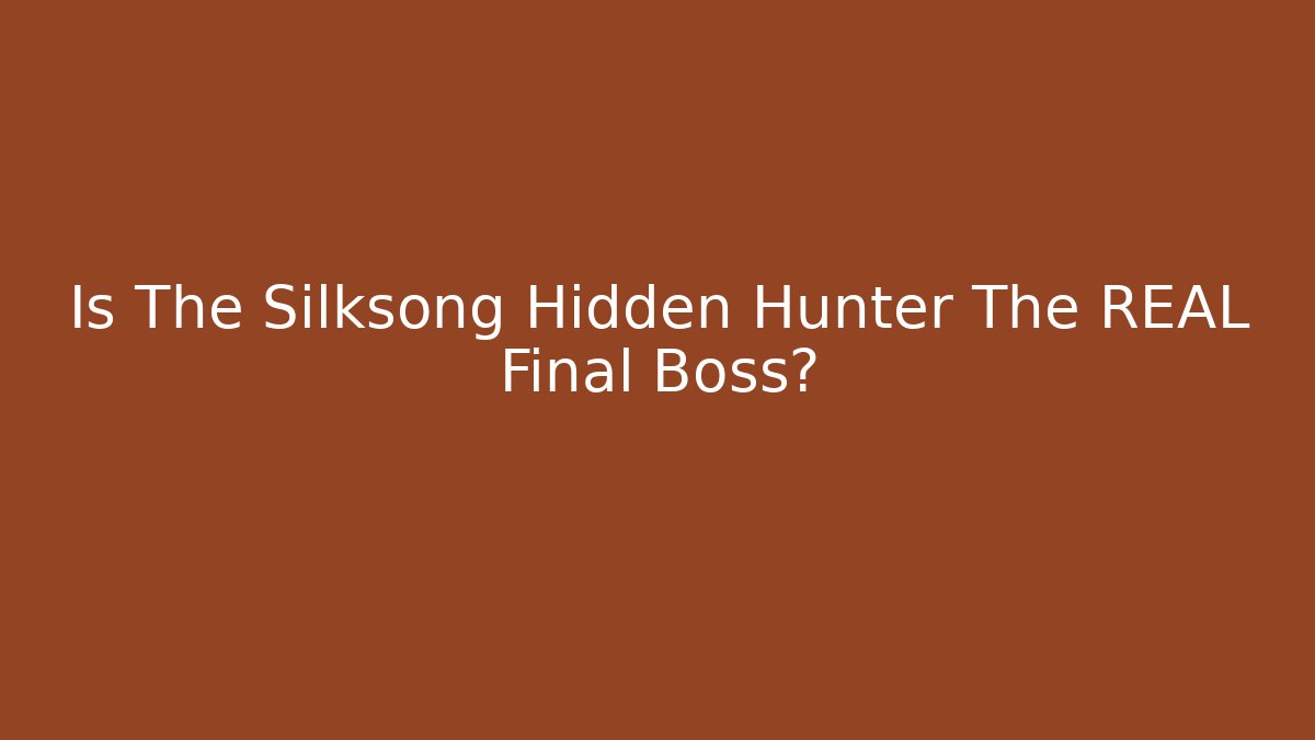 Is The Silksong Hidden Hunter The REAL Final Boss?