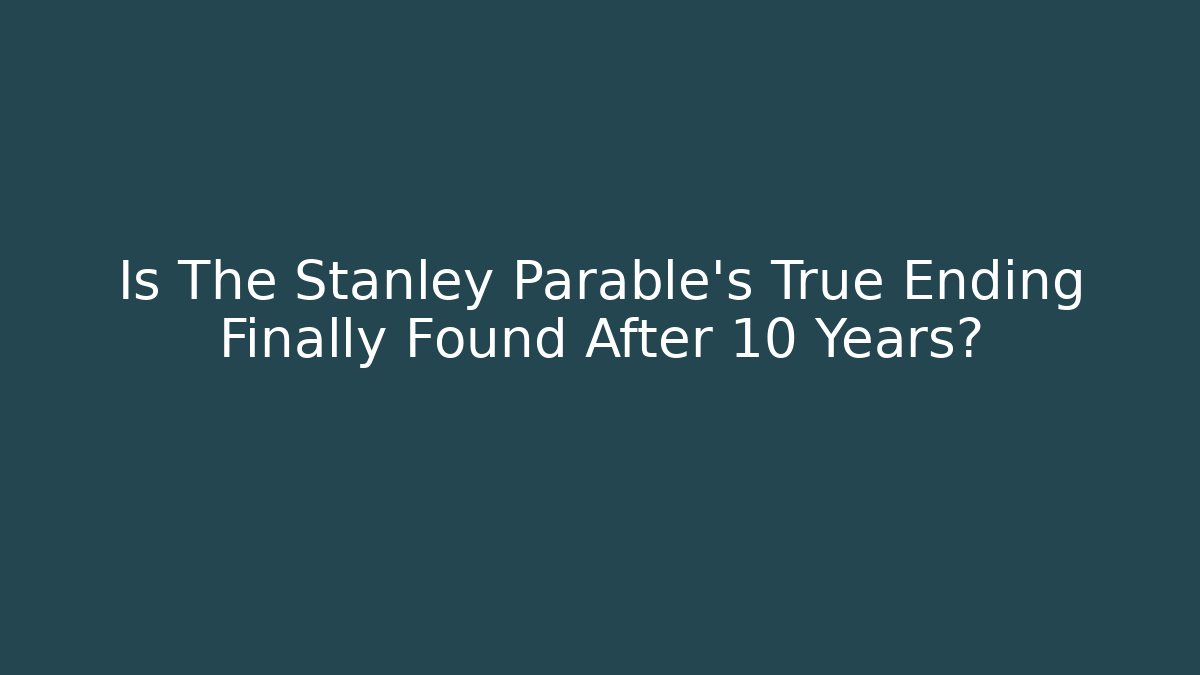 Is The Stanley Parable's True Ending Finally Found After 10 Years? - Método de Aprovação