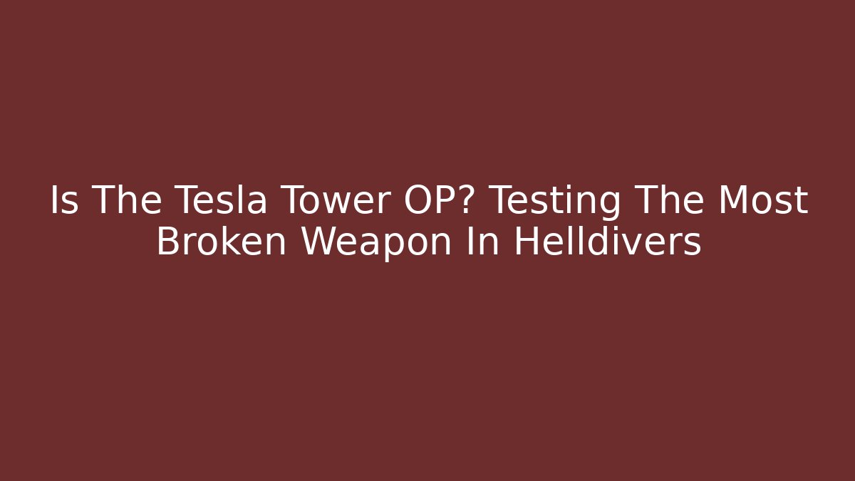 Is The Tesla Tower OP? Testing The Most Broken Weapon In Helldivers