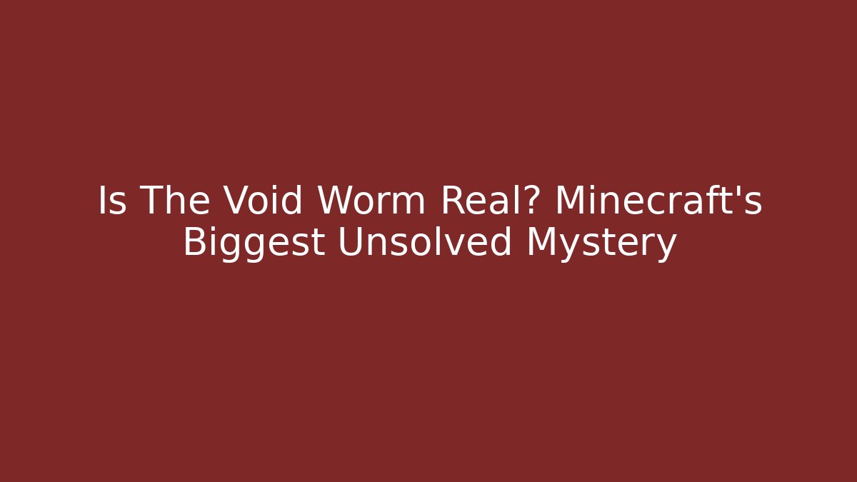 Is The Void Worm Real? Minecraft's Biggest Unsolved Mystery