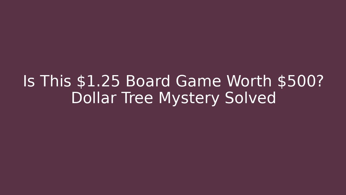 Is This $1.25 Board Game Worth $500? Dollar Tree Mystery Solved