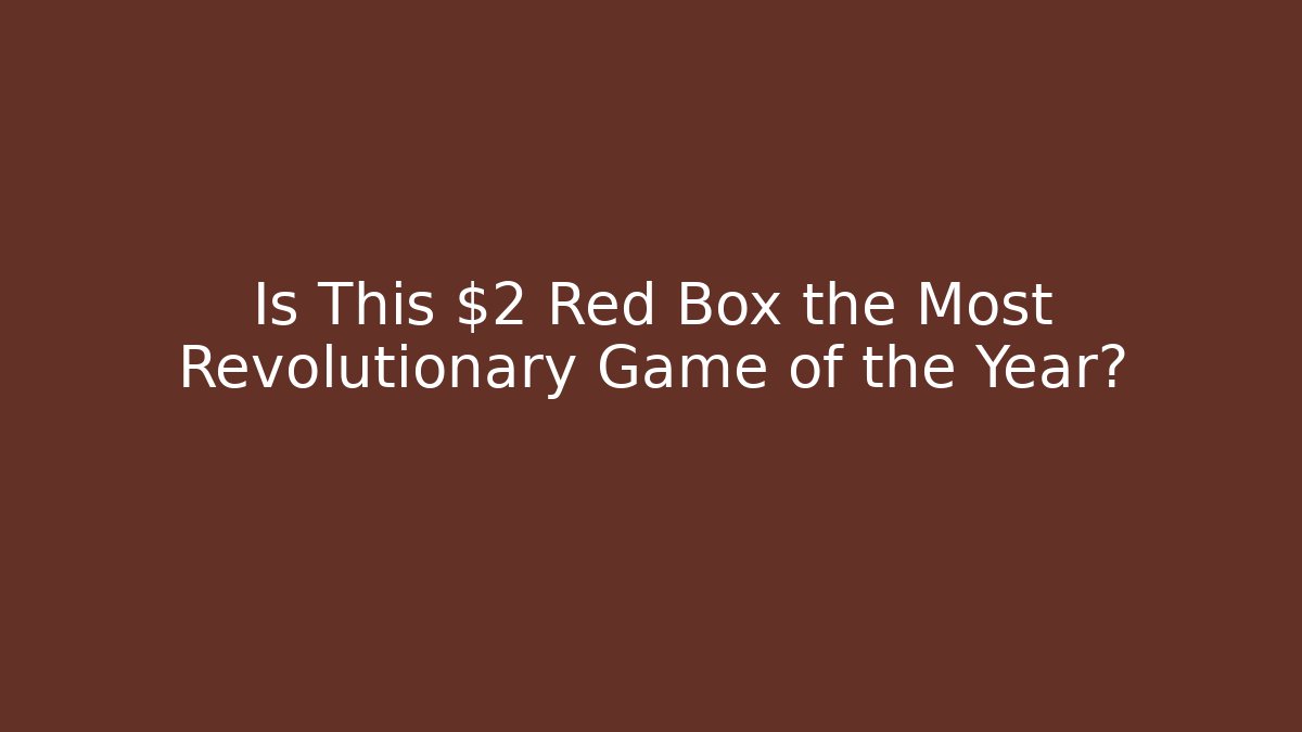 Is This $2 Red Box the Most Revolutionary Game of the Year?