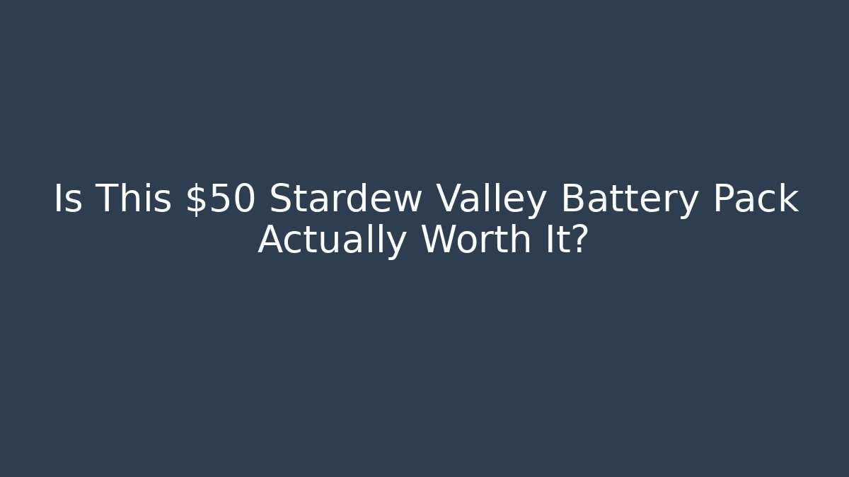 Is This $50 Stardew Valley Battery Pack Actually Worth It?
