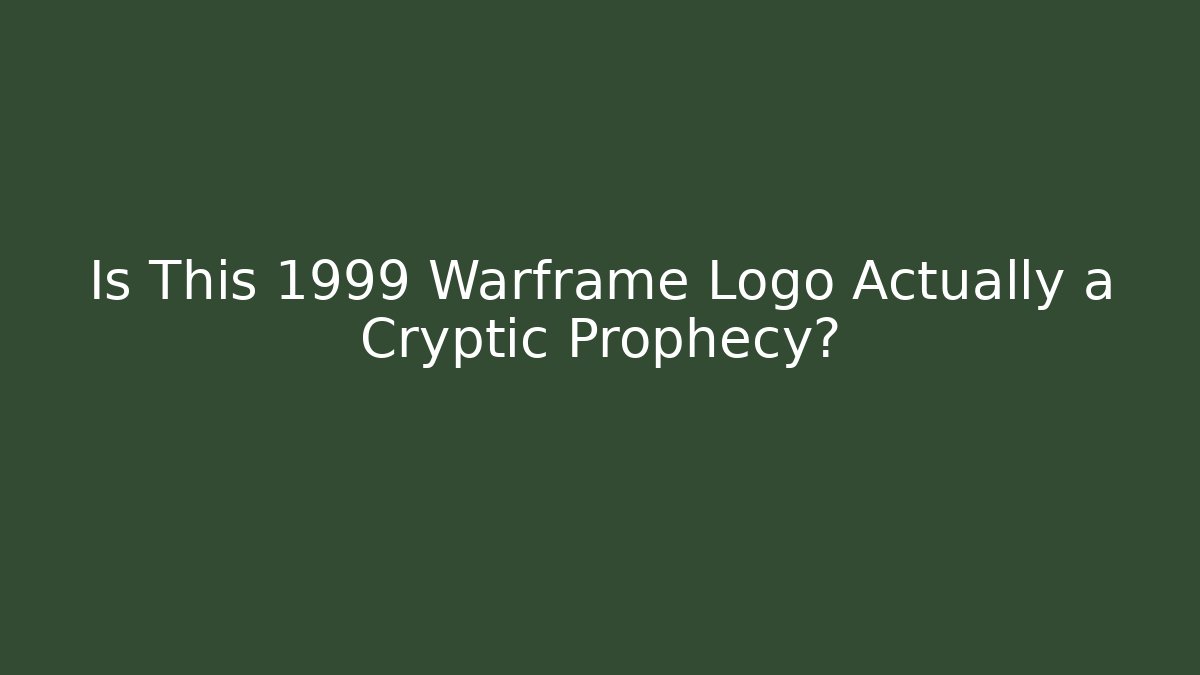 Is This 1999 Warframe Logo Actually a Cryptic Prophecy?