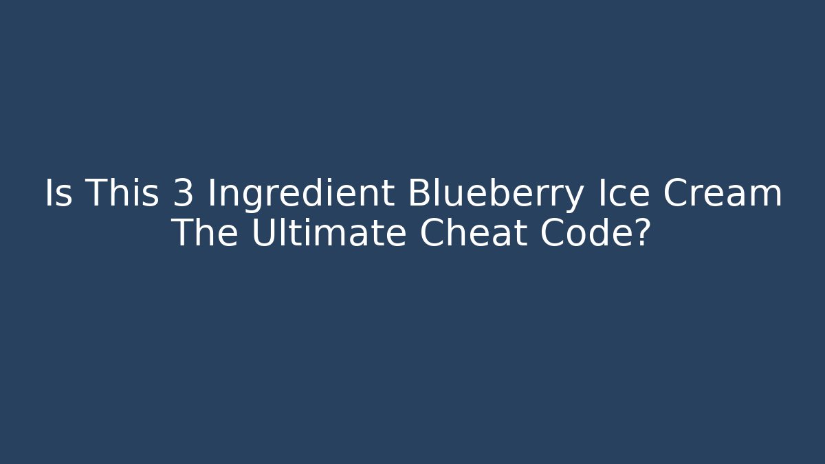 Is This 3 Ingredient Blueberry Ice Cream The Ultimate Cheat Code?