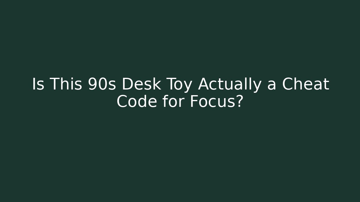 Is This 90s Desk Toy Actually a Cheat Code for Focus?