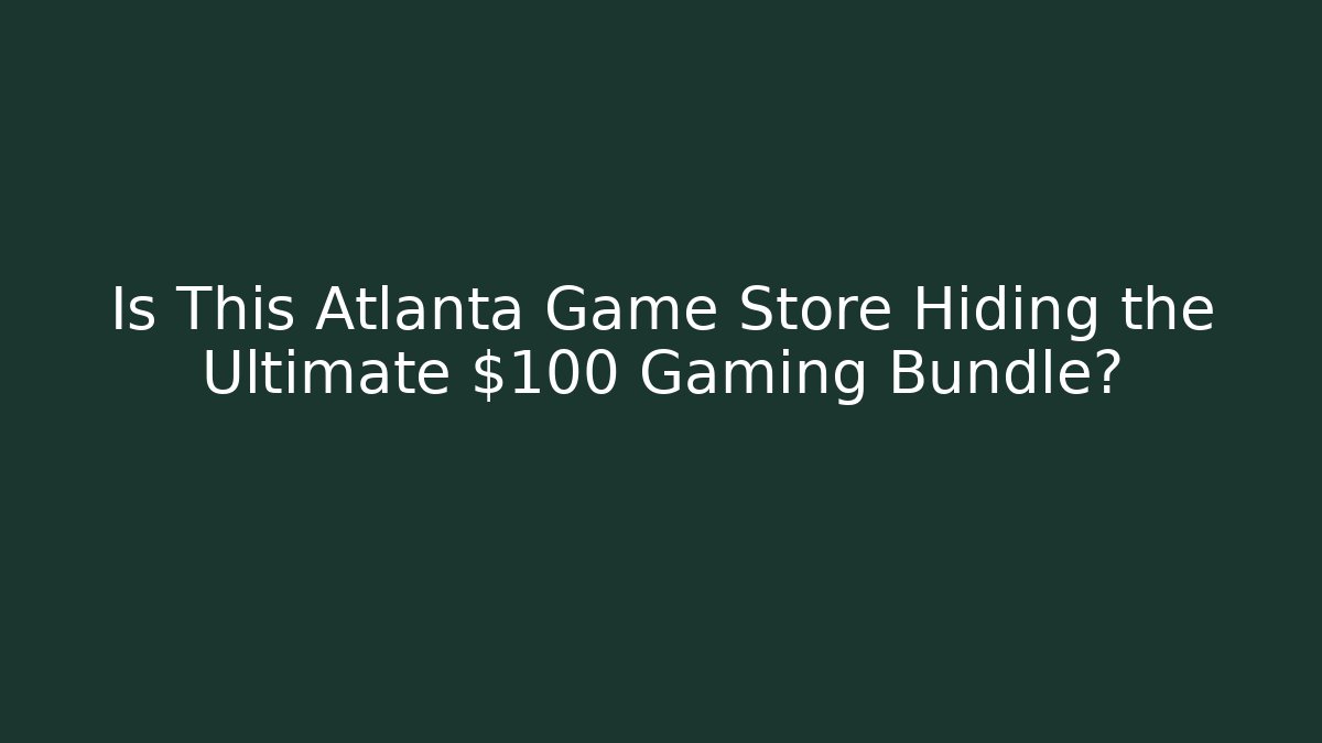 Is This Atlanta Game Store Hiding the Ultimate $100 Gaming Bundle?