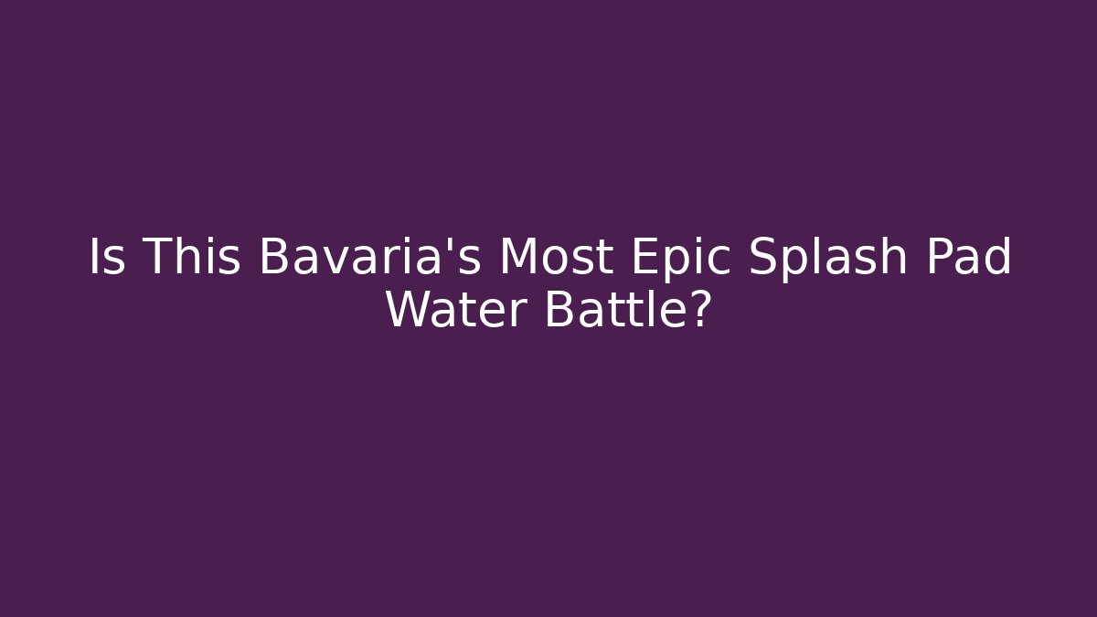 Is This Bavaria's Most Epic Splash Pad Water Battle?