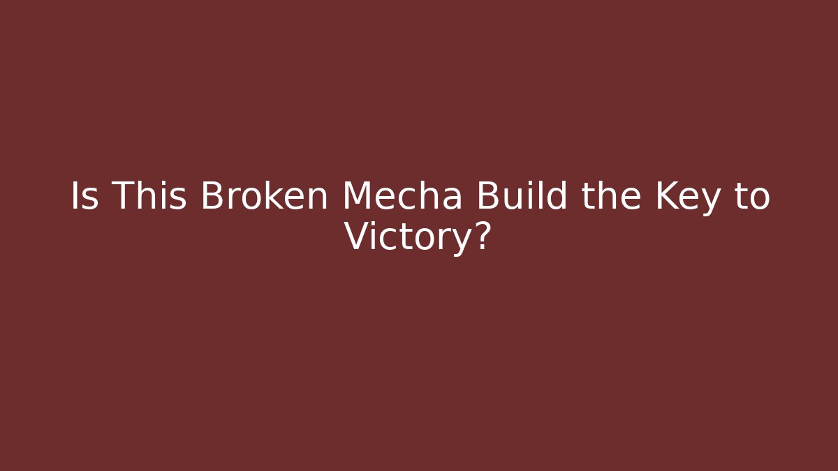 Is This Broken Mecha Build the Key to Victory?