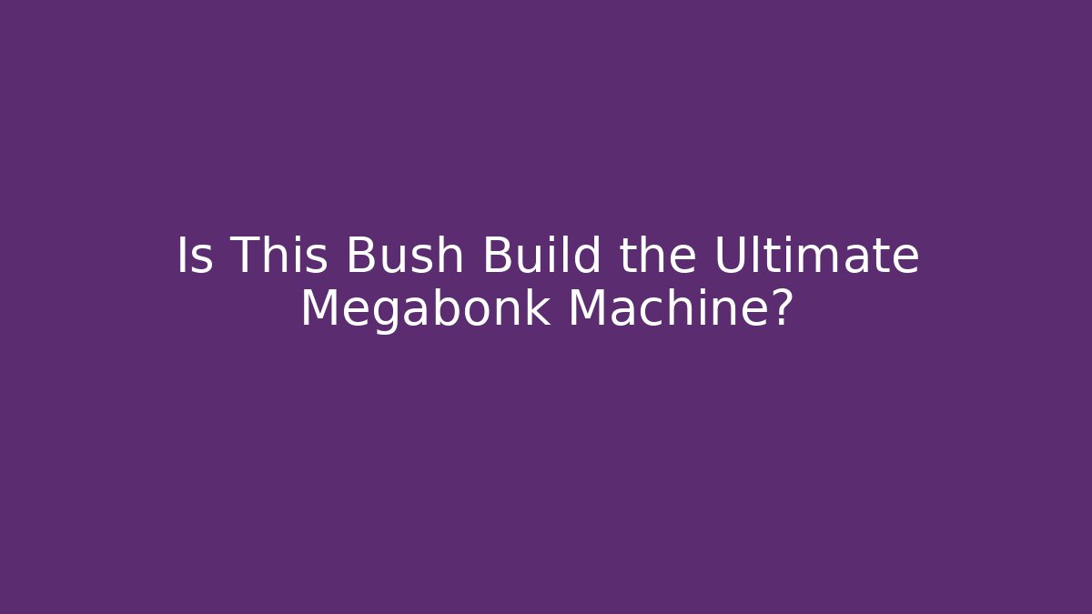 Is This Bush Build the Ultimate Megabonk Machine?