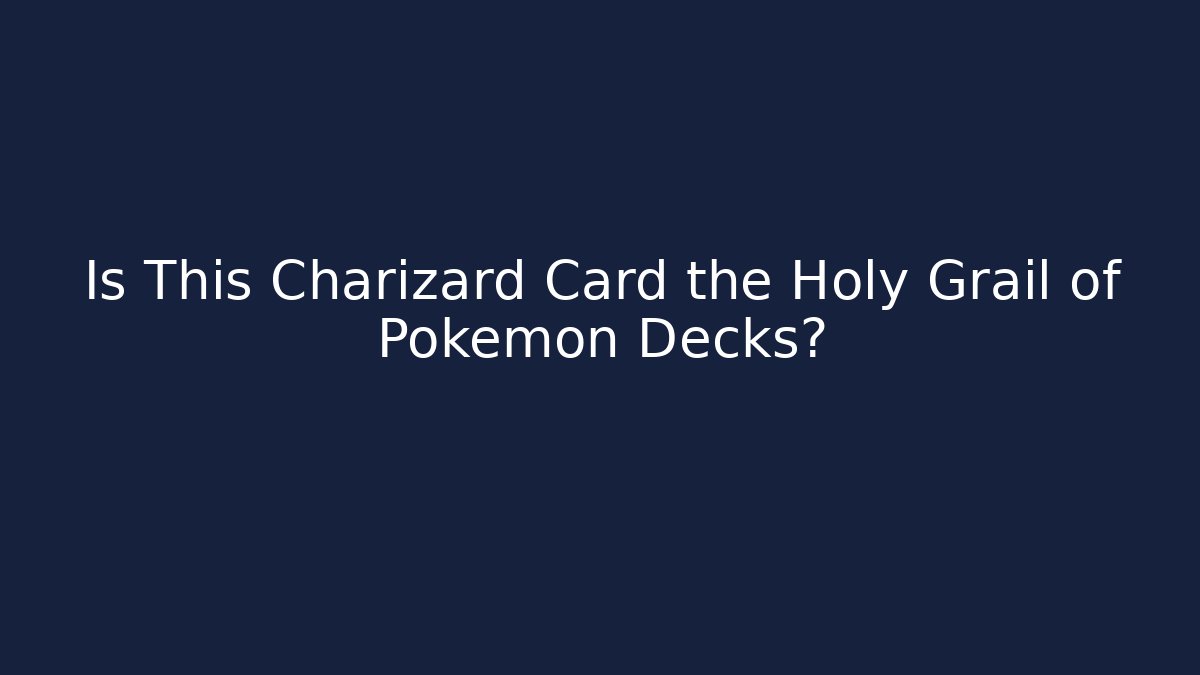 Is This Charizard Card the Holy Grail of Pokémon Decks?