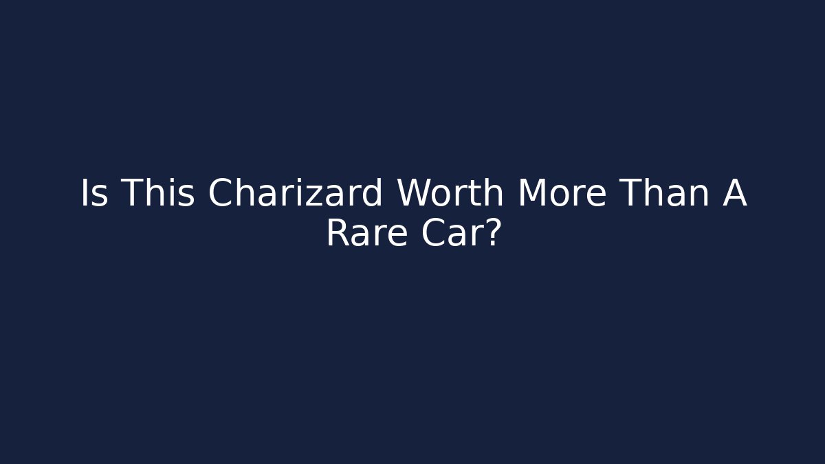 Is This Charizard Worth More Than A Rare Car? - Método de Aprovação