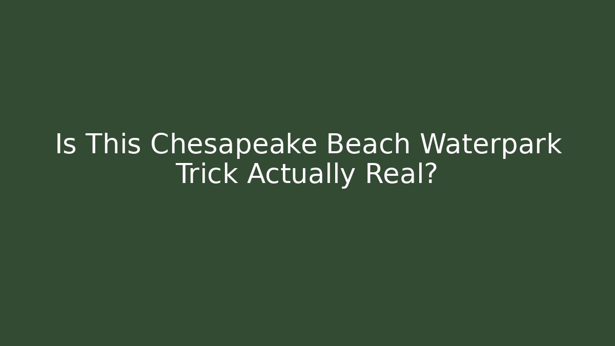 Is This Chesapeake Beach Waterpark Trick Actually Real?