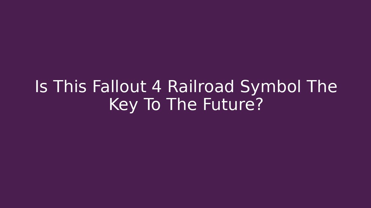 Is This Fallout 4 Railroad Symbol The Key To The Future?