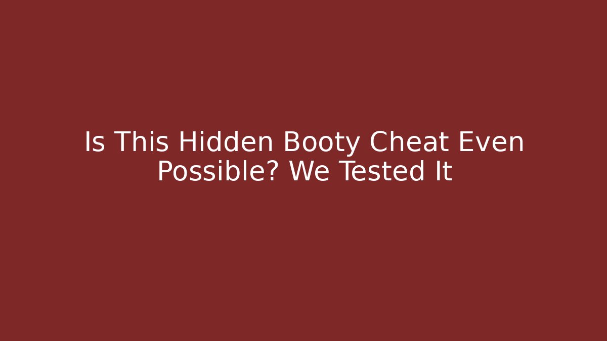 Is This Hidden Booty Cheat Even Possible? We Tested It
