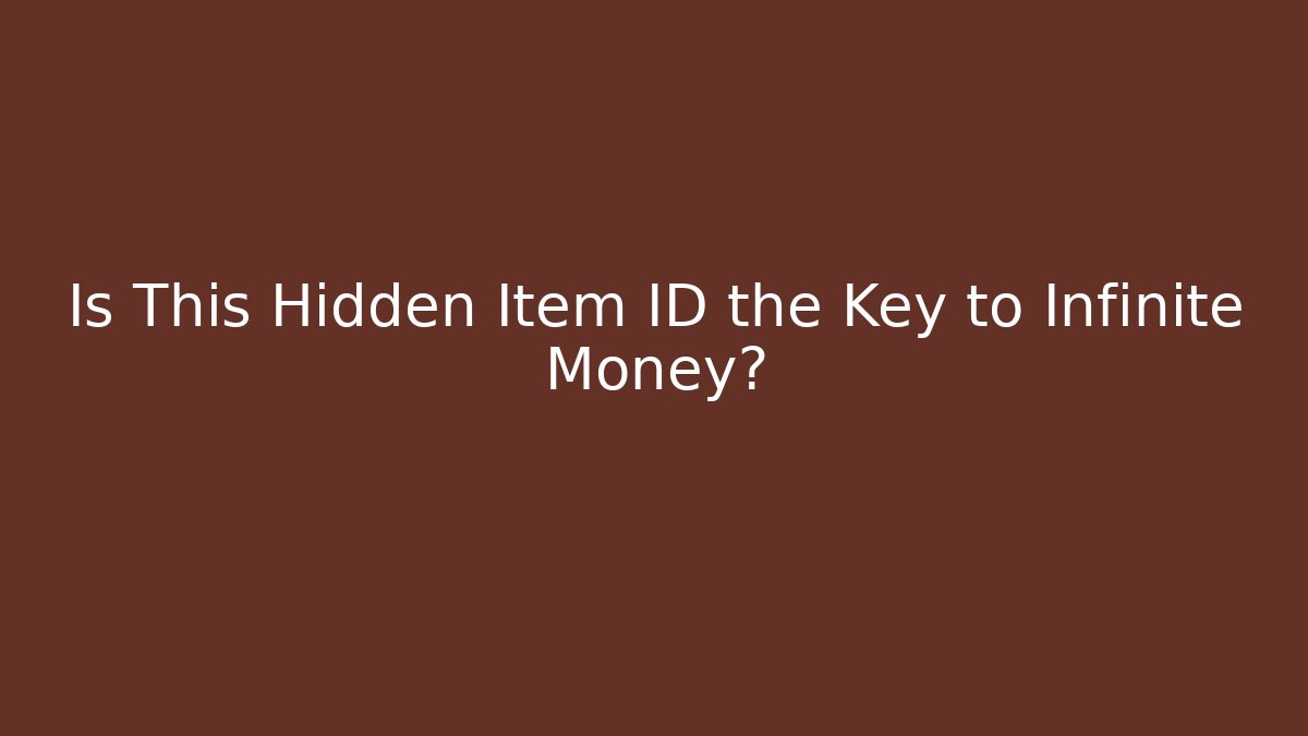 Is This Hidden Item ID the Key to Infinite Money?