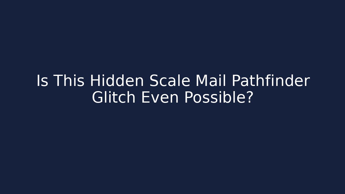 Is This Hidden Scale Mail Pathfinder Glitch Even Possible?