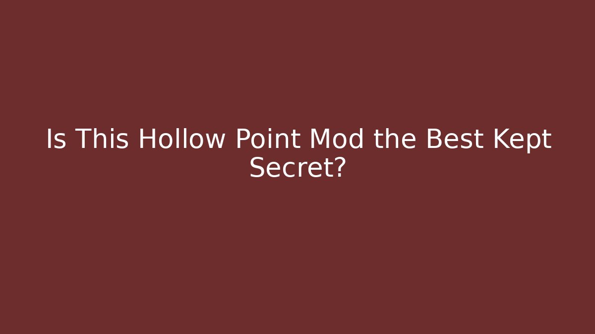 Is This Hollow Point Mod the Best Kept Secret?