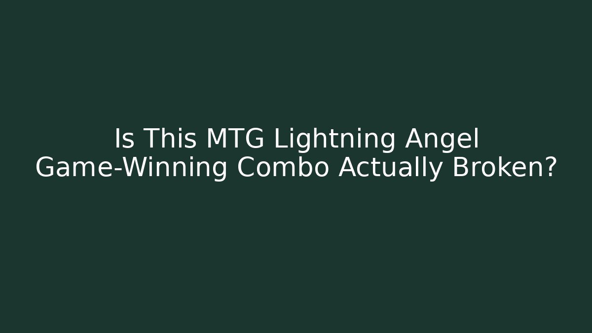 Is This MTG Lightning Angel Game-Winning Combo Actually Broken? - Método de Aprovação