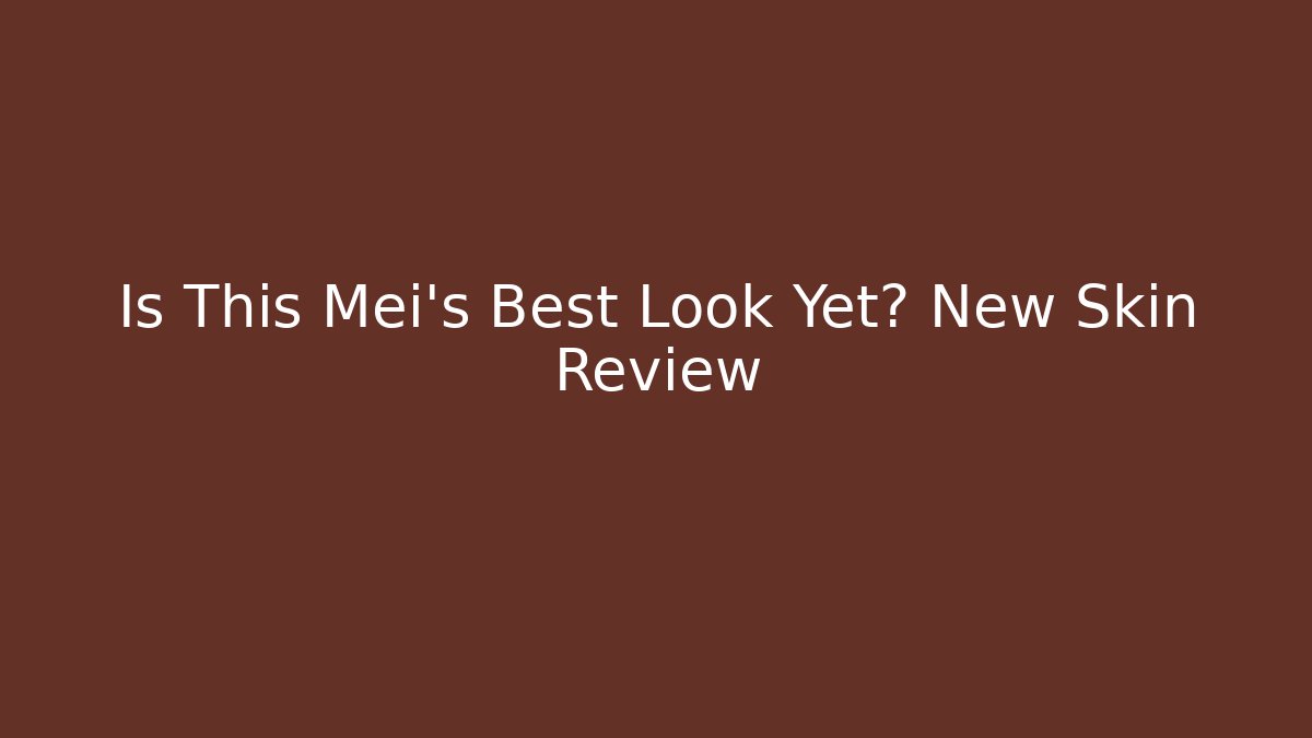 Is This Mei's Best Look Yet? New Skin Review
