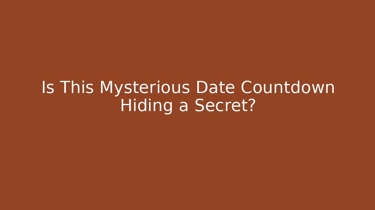 Is This Mysterious Date Countdown Hiding a Secret? - Método de Aprovação