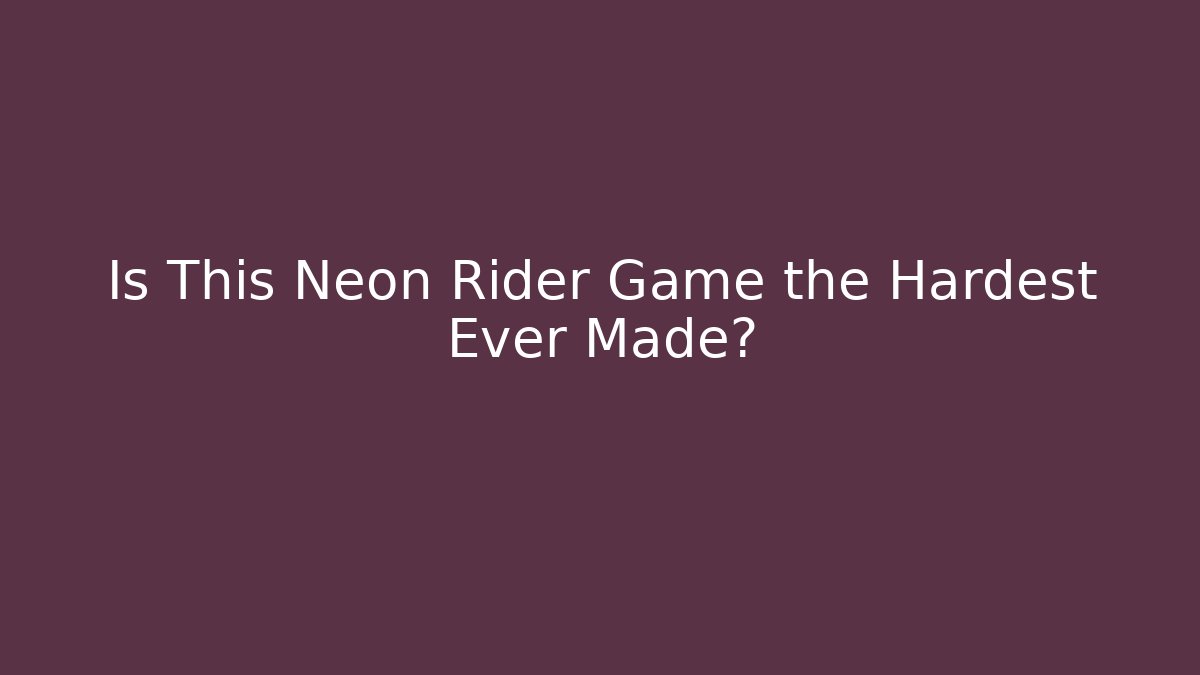 Is This Neon Rider Game the Hardest Ever Made?