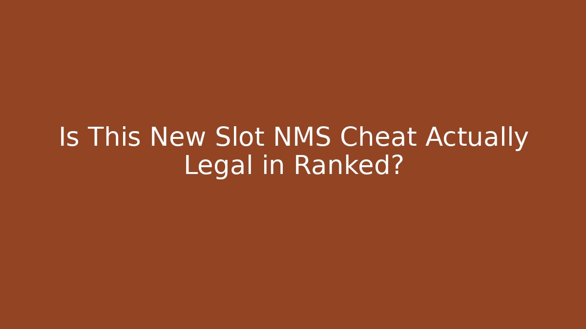Is This New Slot NMS Cheat Actually Legal in Ranked?
