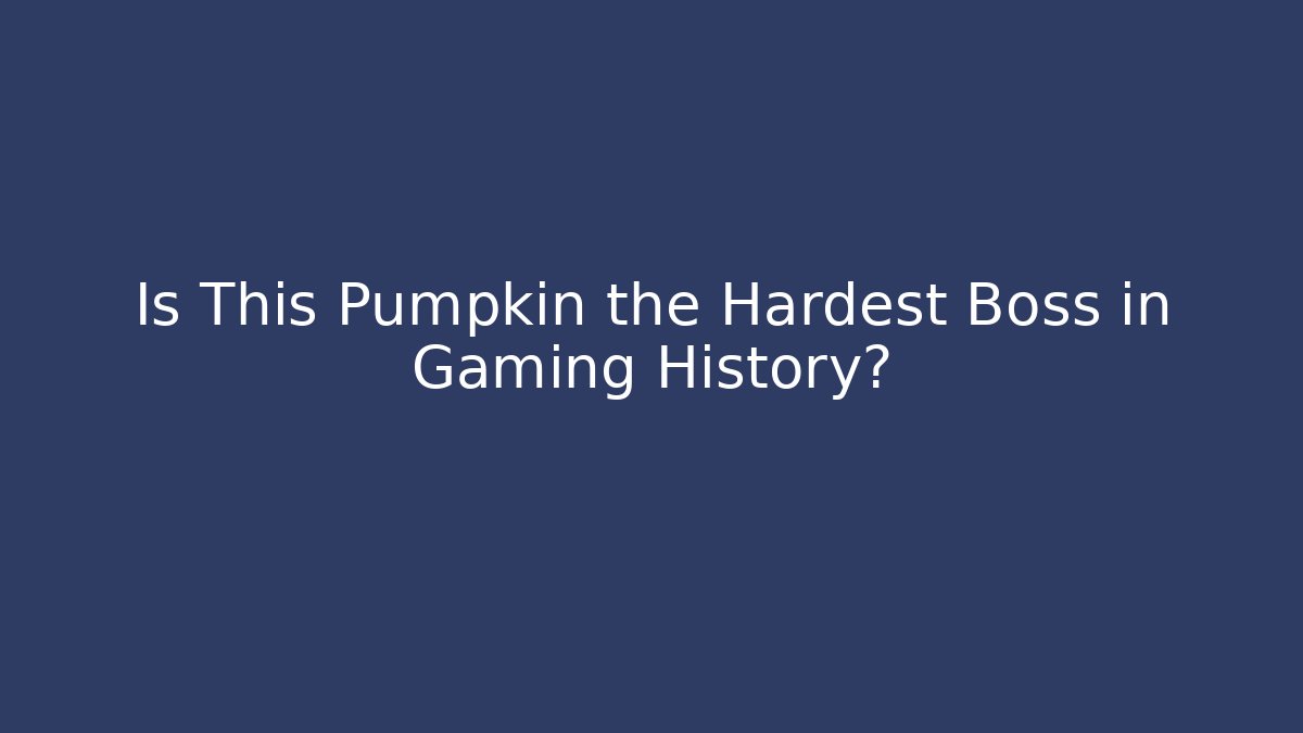 Is This Pumpkin the Hardest Boss in Gaming History?