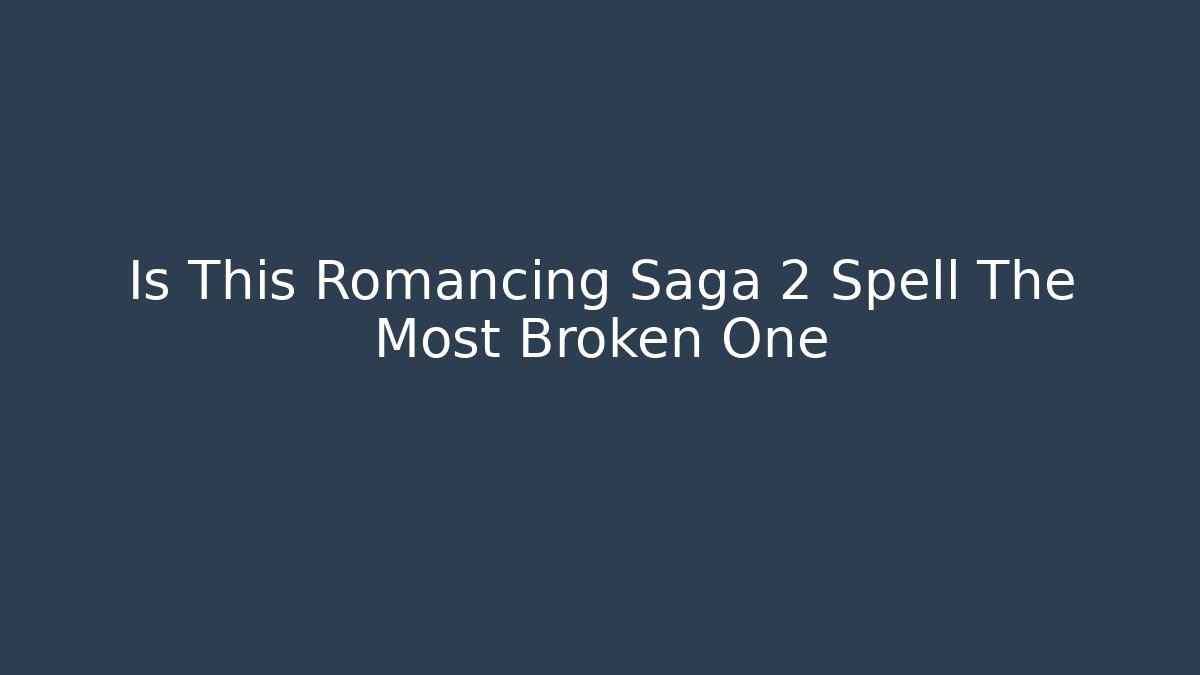 Is This Romancing Saga 2 Spell The Most Broken One - Método de Aprovação
