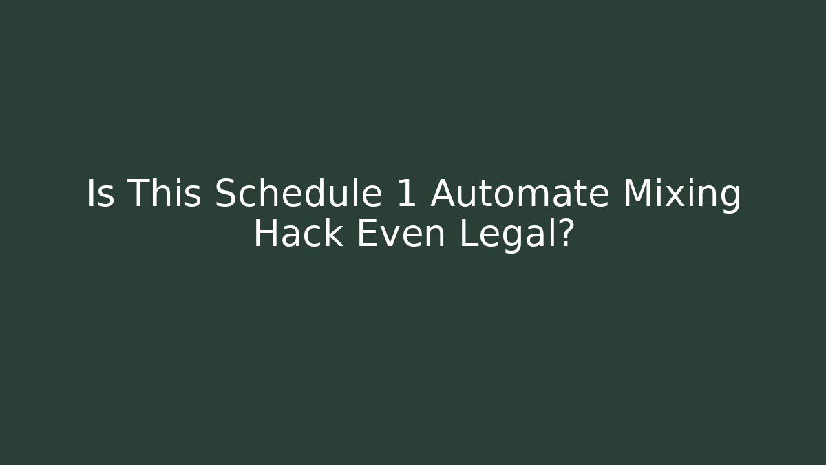 Is This Schedule 1 Automate Mixing Hack Even Legal?
