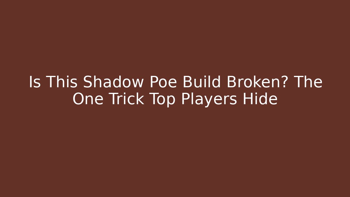 Is This Shadow Poe Build Broken? The One Trick Top Players Hide