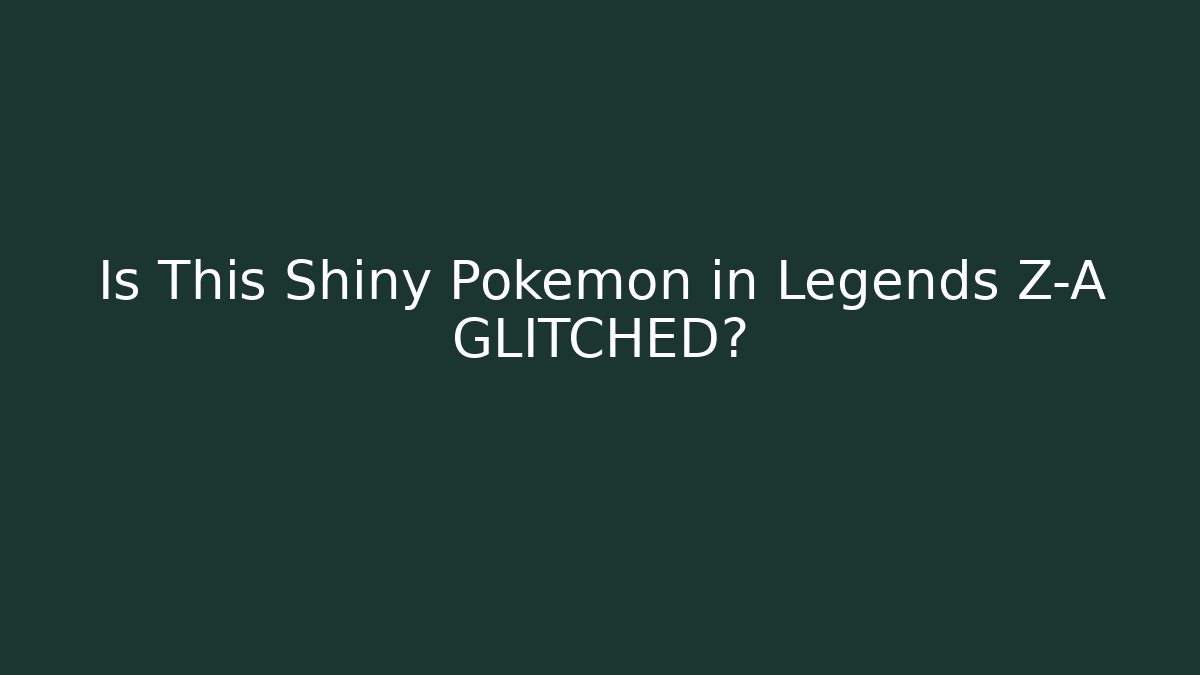 Is This Shiny Pokemon in Legends Z-A GLITCHED?