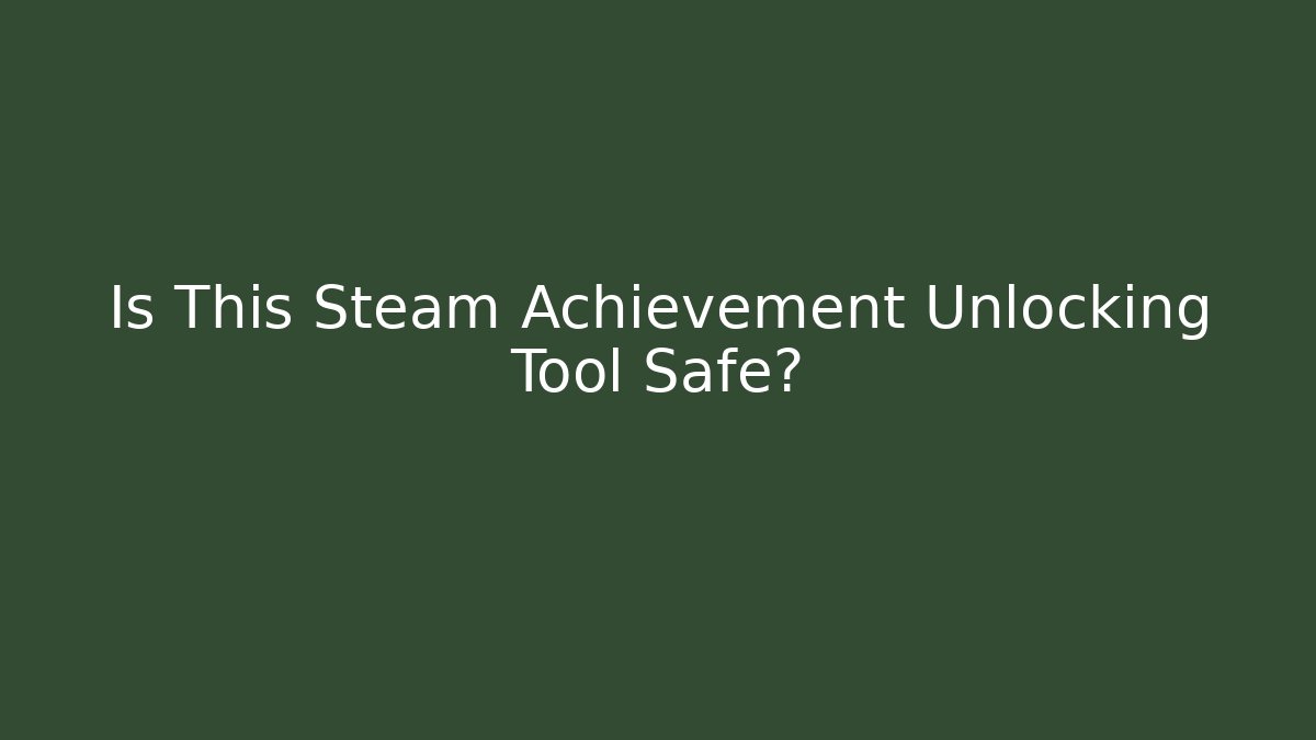 Is This Steam Achievement Unlocking Tool Safe?