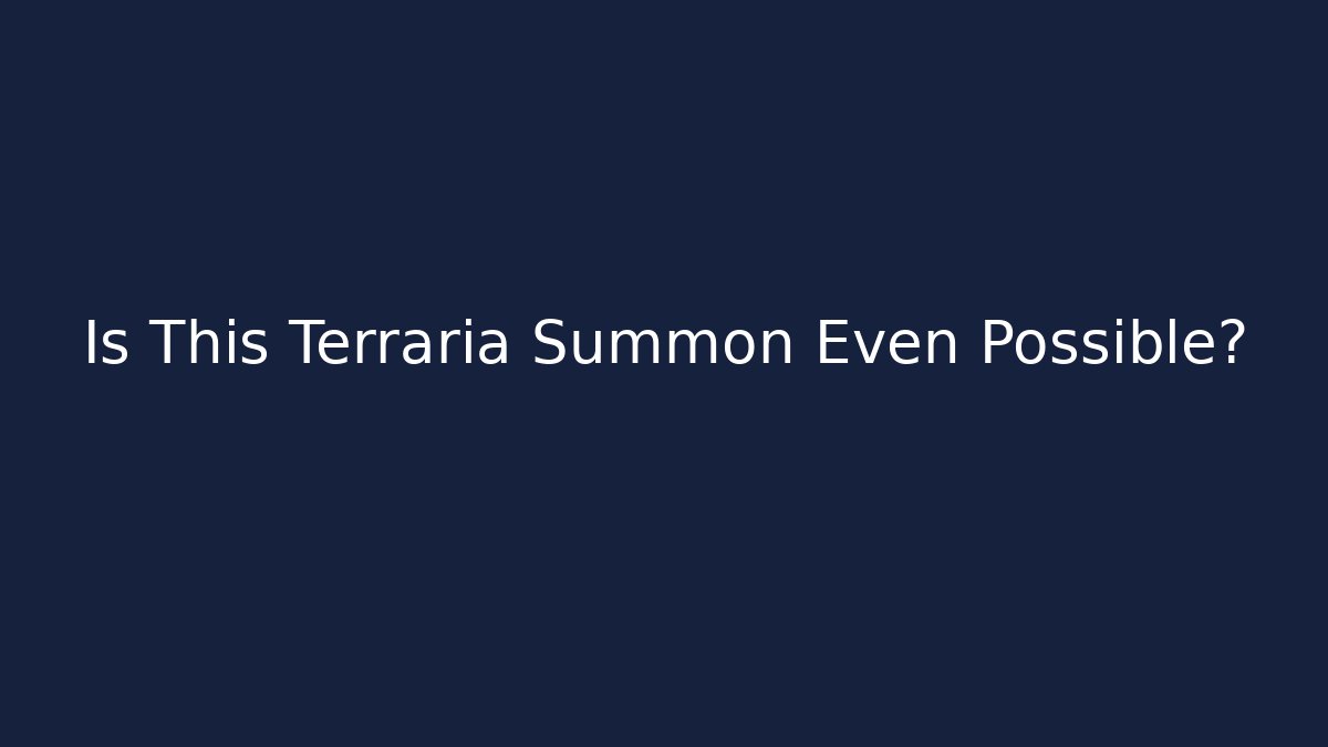 Is This Terraria Summon Even Possible?