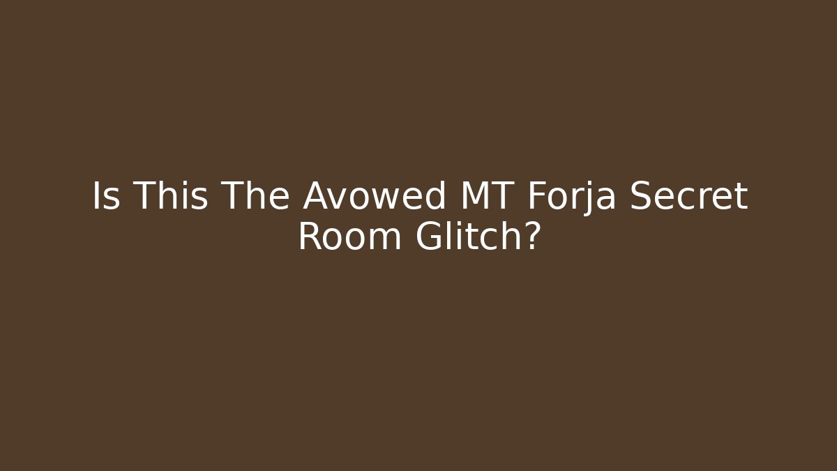Is This The Avowed MT Forja Secret Room Glitch?