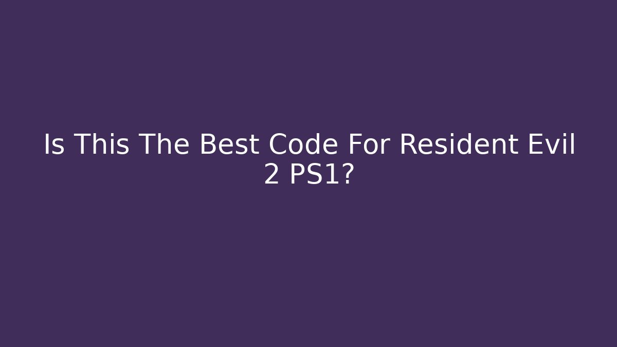 Is This The Best Code For Resident Evil 2 PS1?