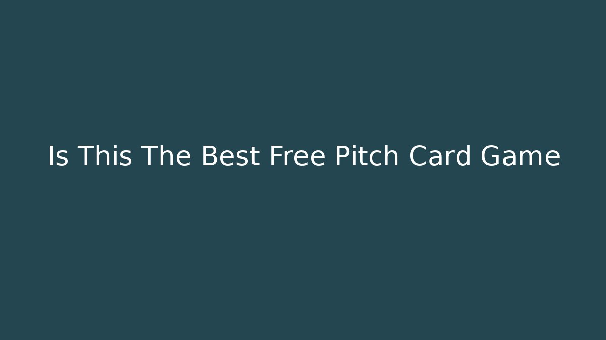 Is This The Best Free Pitch Card Game