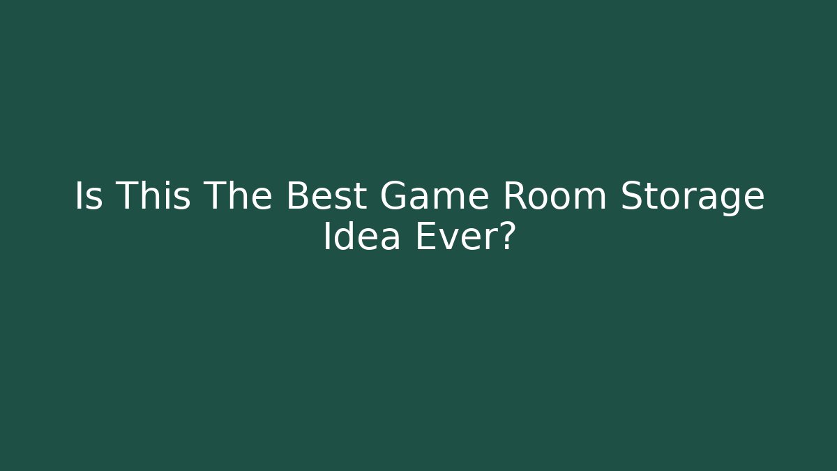 Is This The Best Game Room Storage Idea Ever?