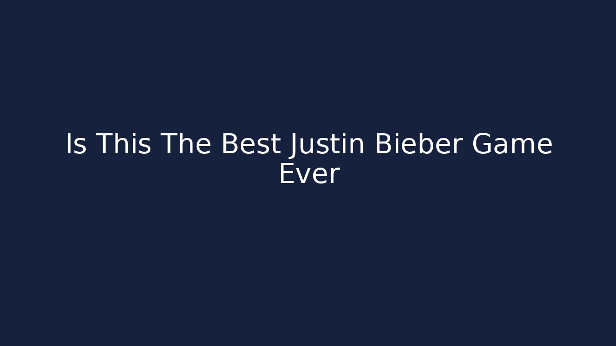 Is This The Best Justin Bieber Game Ever
