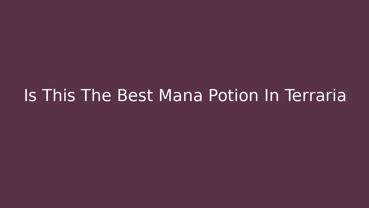 Is This The Best Mana Potion In Terraria