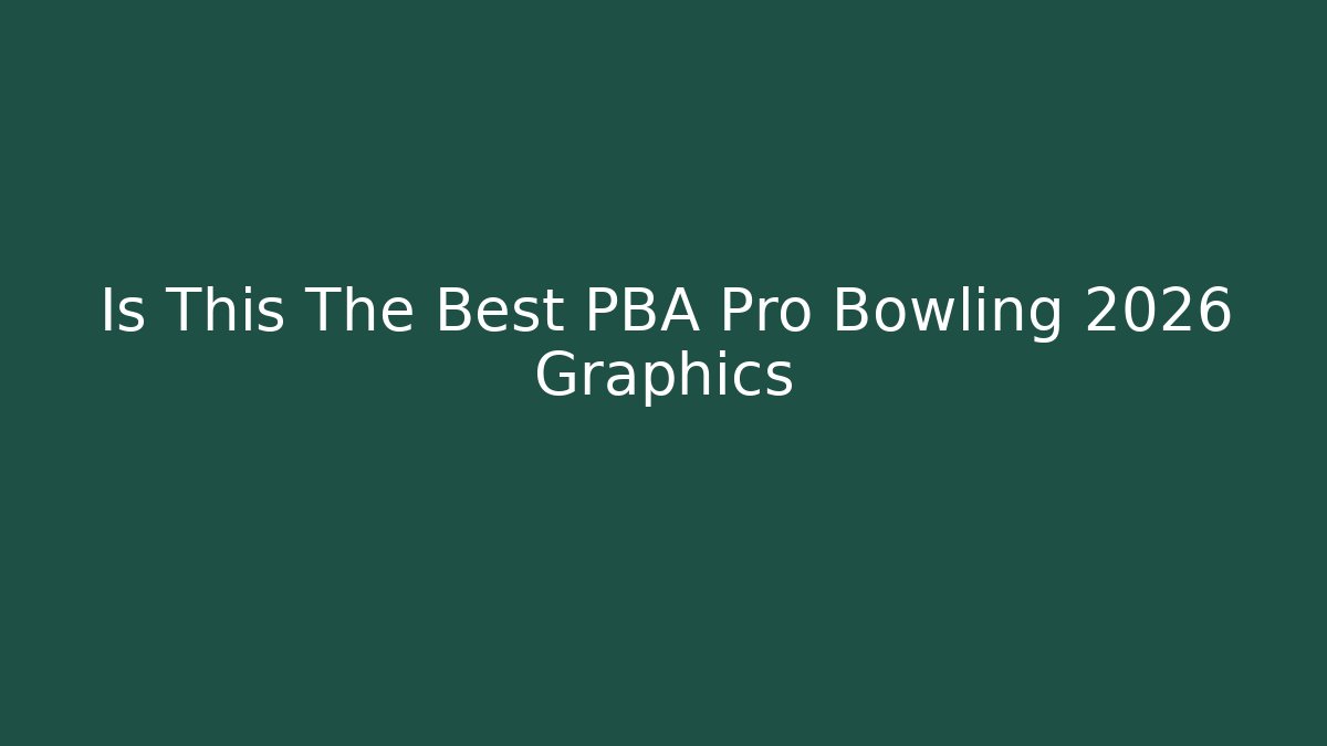 Is This The Best PBA Pro Bowling 2026 Graphics - Método de Aprovação