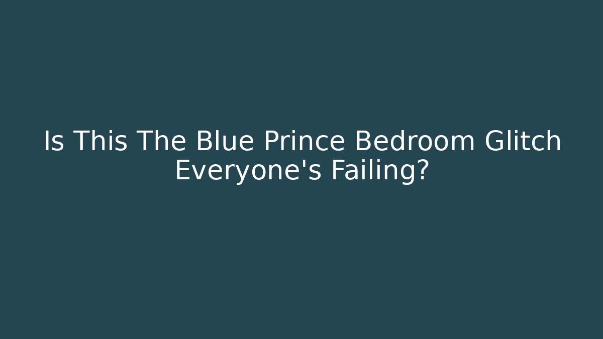 Is This The Blue Prince Bedroom Glitch Everyone's Failing?