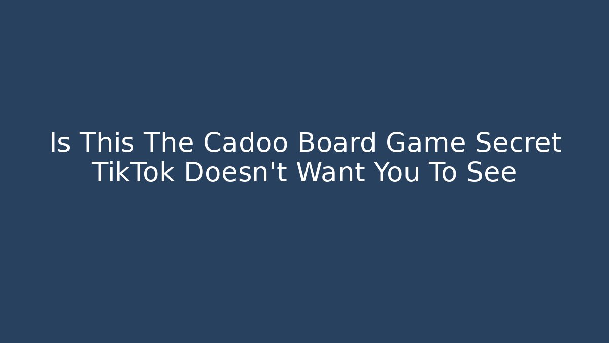 Is This The Cadoo Board Game Secret TikTok Doesn't Want You To See