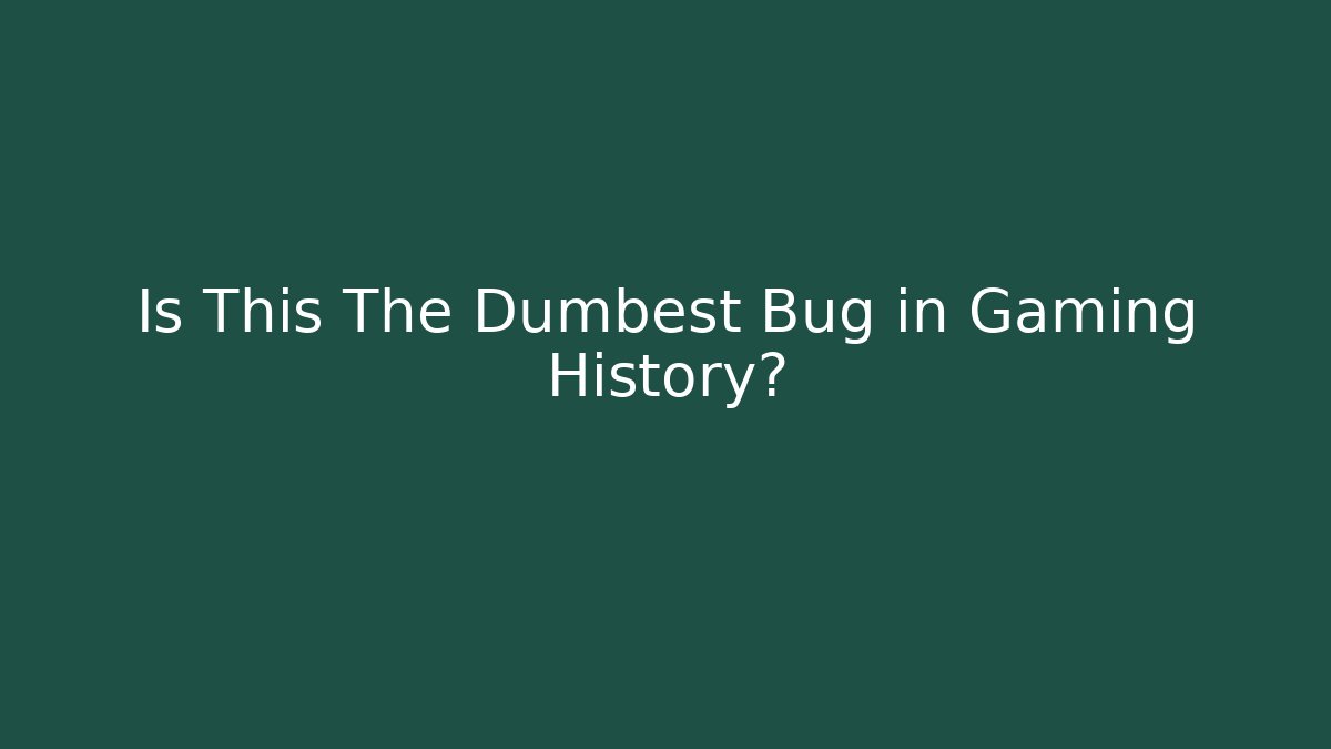 Is This The Dumbest Bug in Gaming History? - Método de Aprovação